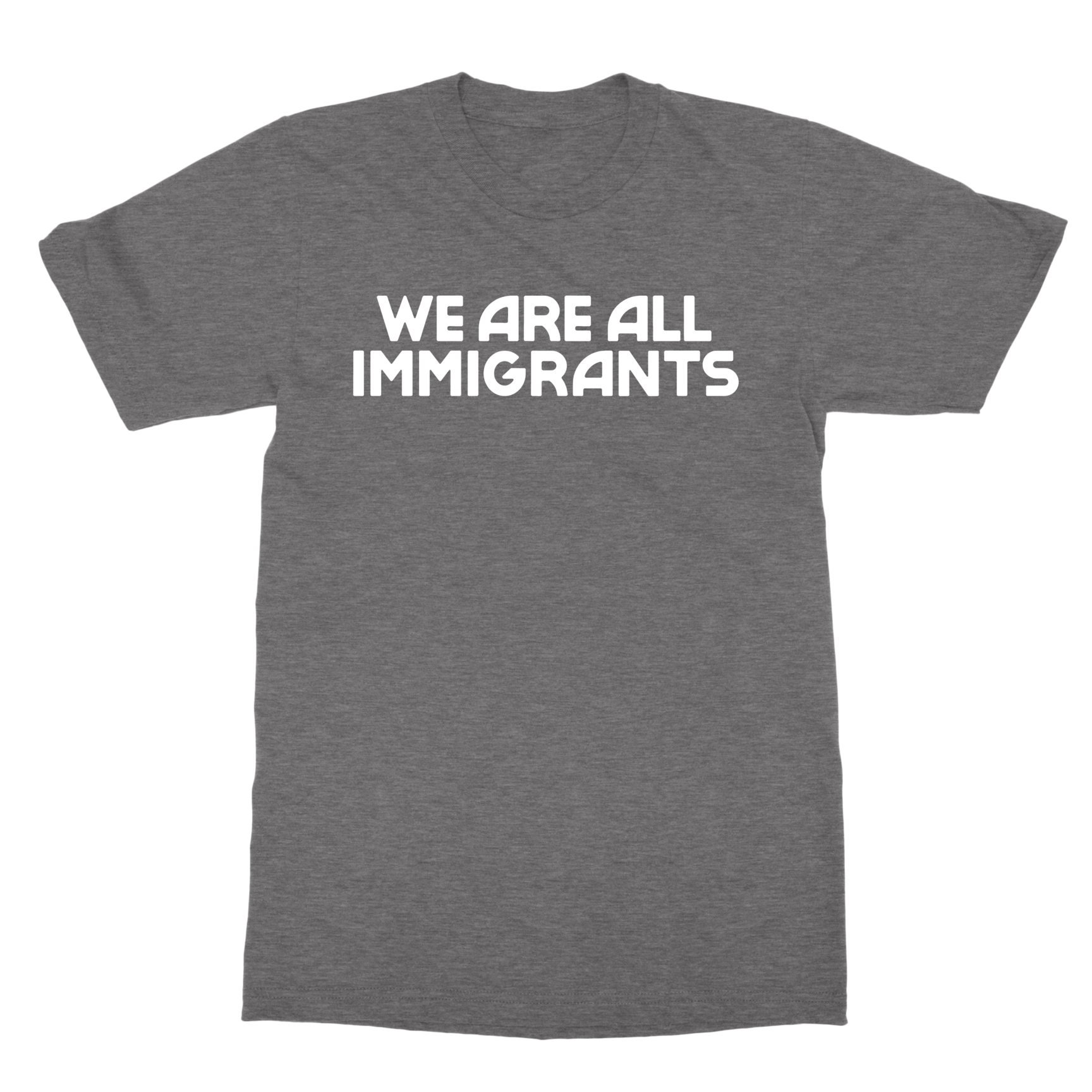 We Are All Immigrants T-Shirt (Dark Grey)